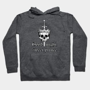 Good Night Sweet Prince (Hamlet) Hoodie